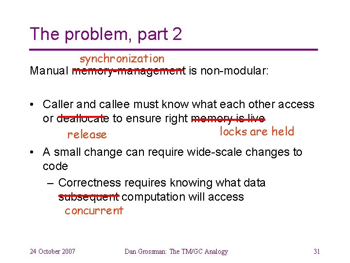 The problem, part 2 synchronization Manual memory-management is non-modular: • Caller and callee must