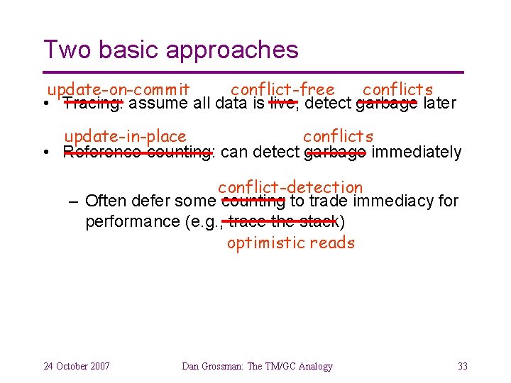 Two basic approaches update-on-commit conflict-free conflicts • Tracing: assume all data is live, detect