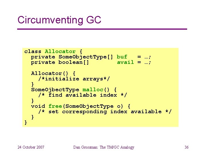 Circumventing GC class Allocator { private Some. Object. Type[] buf = …; private boolean[]