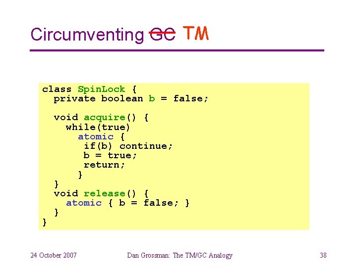 Circumventing GC TM class Spin. Lock { private boolean b = false; } void