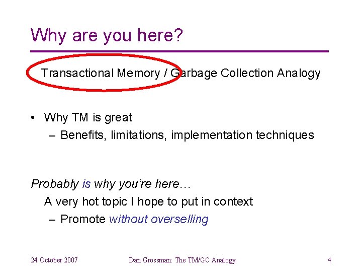 Why are you here? Transactional Memory / Garbage Collection Analogy • Why TM is