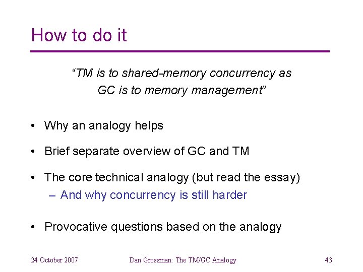 How to do it “TM is to shared-memory concurrency as GC is to memory