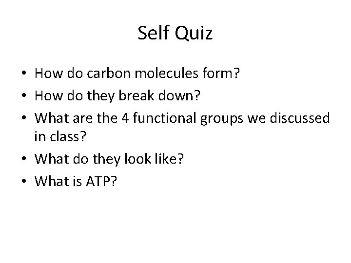 Self Quiz • How do carbon molecules form? • How do they break down?