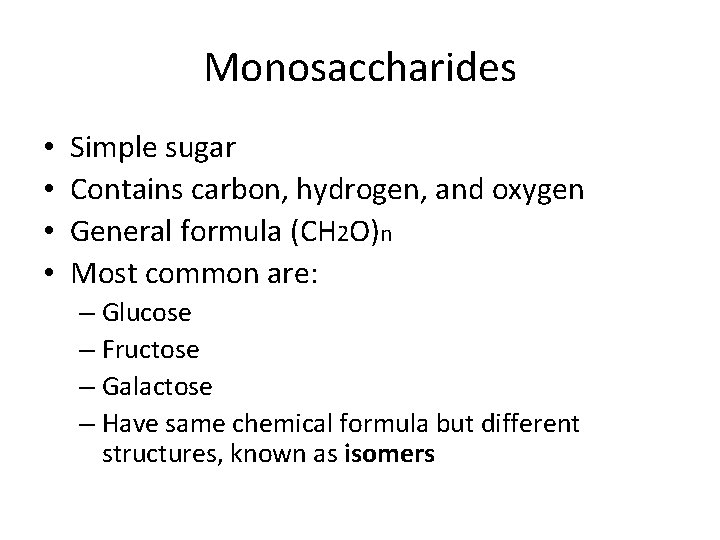 Monosaccharides • • Simple sugar Contains carbon, hydrogen, and oxygen General formula (CH 2
