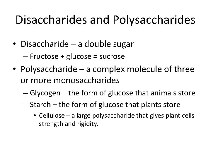 Disaccharides and Polysaccharides • Disaccharide – a double sugar – Fructose + glucose =