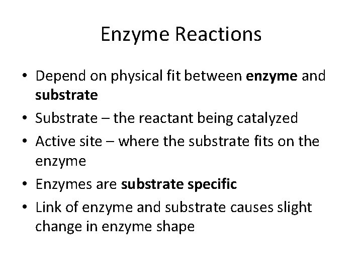 Enzyme Reactions • Depend on physical fit between enzyme and substrate • Substrate –