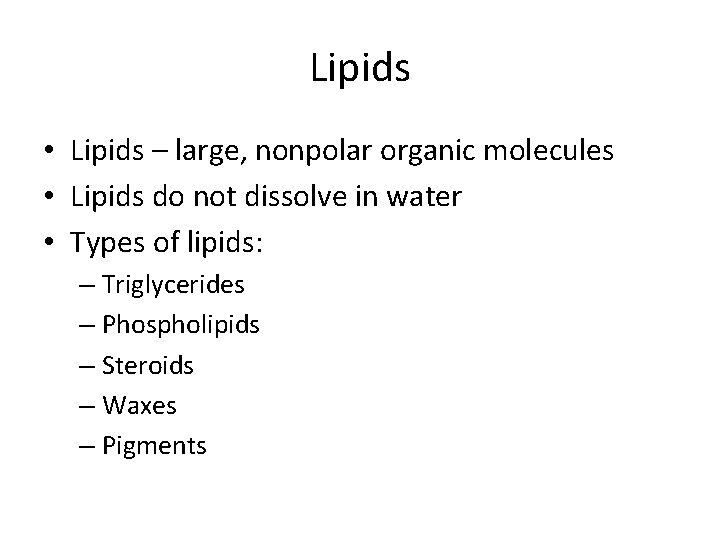 Lipids • Lipids – large, nonpolar organic molecules • Lipids do not dissolve in