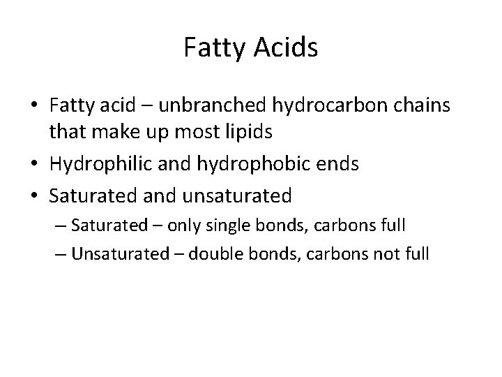 Fatty Acids • Fatty acid – unbranched hydrocarbon chains that make up most lipids