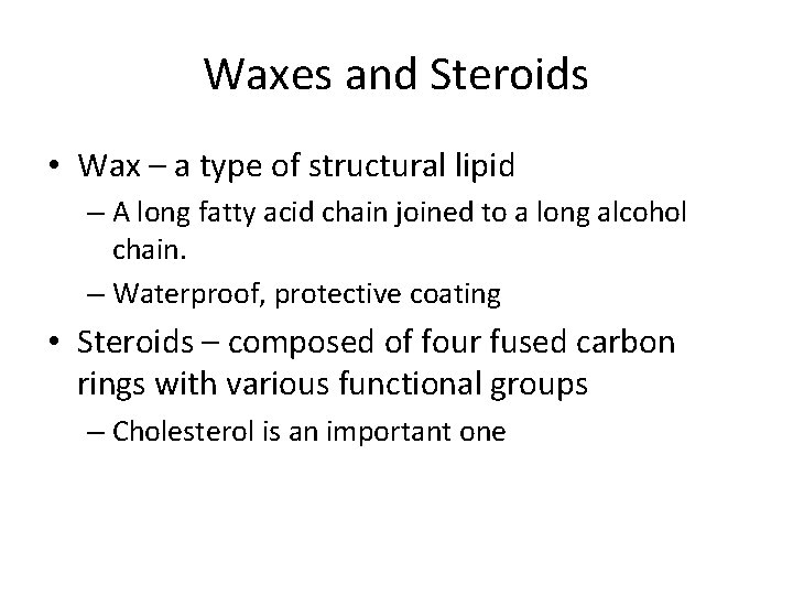 Waxes and Steroids • Wax – a type of structural lipid – A long