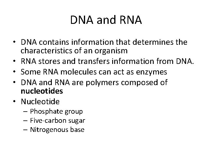 DNA and RNA • DNA contains information that determines the characteristics of an organism