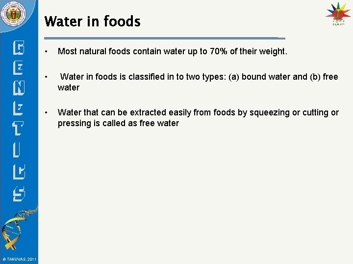 Water in foods © TANUVAS, 2011 • Most natural foods contain water up to