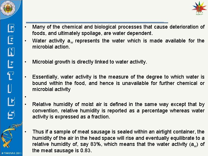  • • • Microbial growth is directly linked to water activity. • Essentially,