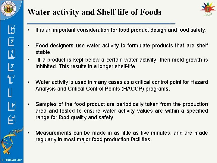 Water activity and Shelf life of Foods • It is an important consideration for