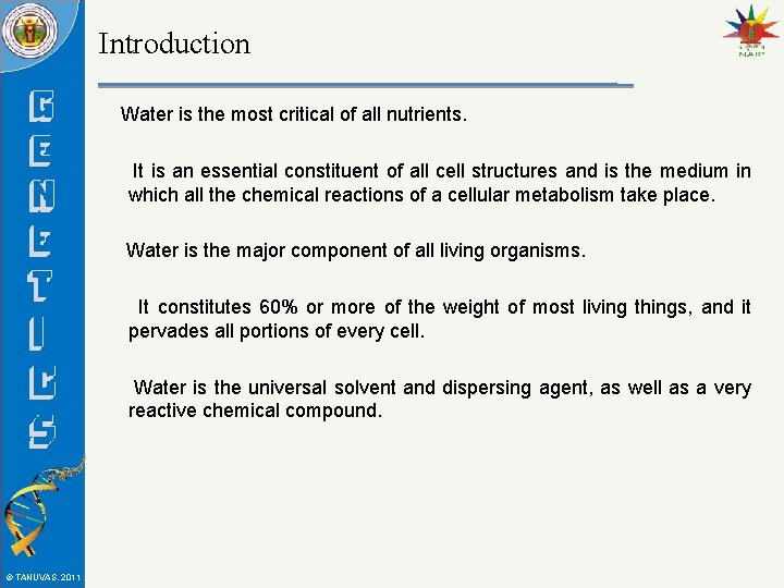 Introduction Water is the most critical of all nutrients. It is an essential constituent