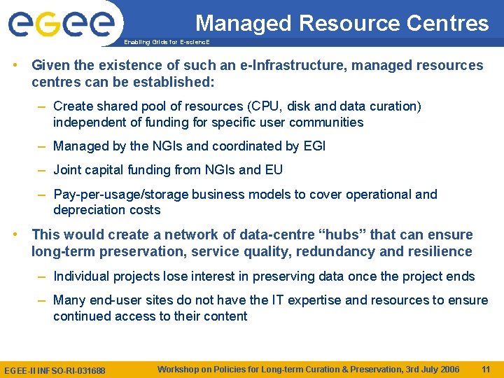 Managed Resource Centres Enabling Grids for E-scienc. E • Given the existence of such