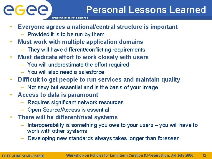 Personal Lessons Learned Enabling Grids for E-scienc. E • Everyone agrees a national/central structure