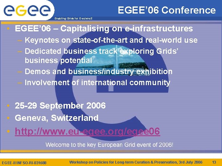 EGEE’ 06 Conference Enabling Grids for E-scienc. E • EGEE’ 06 – Capitalising on