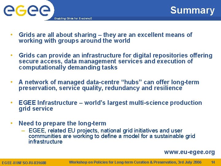 Summary Enabling Grids for E-scienc. E • Grids are all about sharing – they