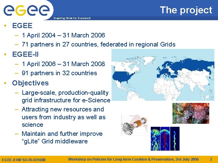 The project Enabling Grids for E-scienc. E • EGEE – 1 April 2004 –