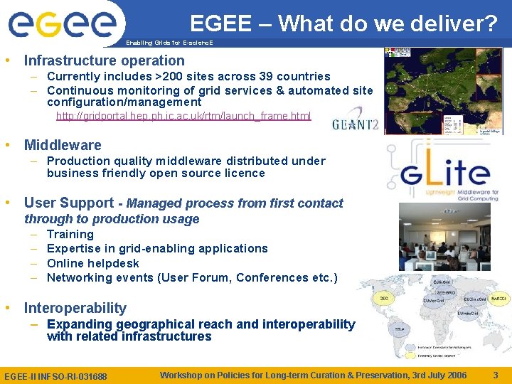EGEE – What do we deliver? Enabling Grids for E-scienc. E • Infrastructure operation