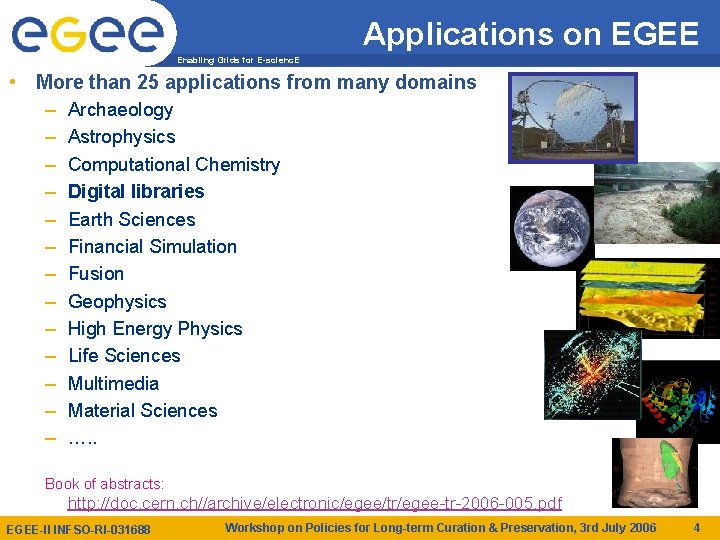 Applications on EGEE Enabling Grids for E-scienc. E • More than 25 applications from