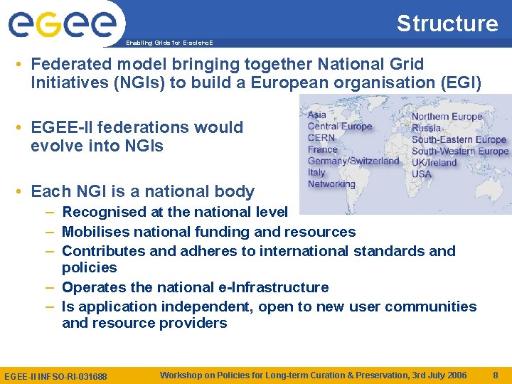 Structure Enabling Grids for E-scienc. E • Federated model bringing together National Grid Initiatives