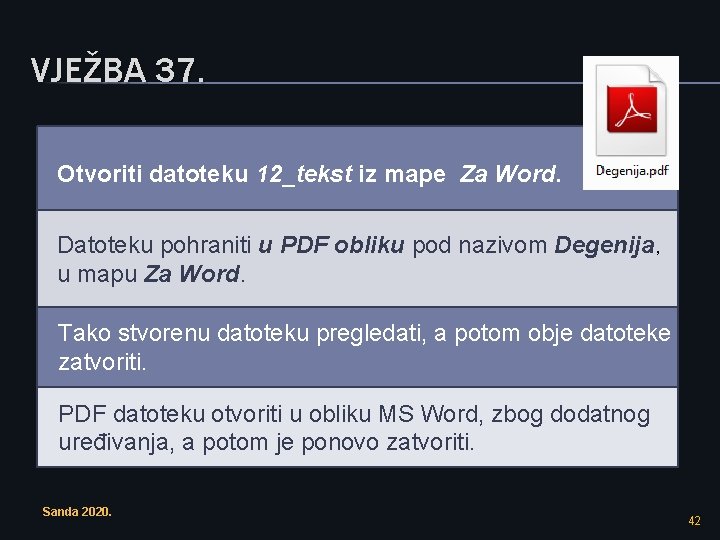 VJEŽBA 37. Otvoriti datoteku 12_tekst iz mape Za Word. Datoteku pohraniti u PDF obliku