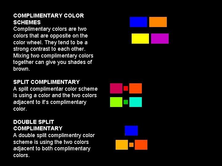 COMPLIMENTARY COLOR SCHEMES Complimentary colors are two colors that are opposite on the color