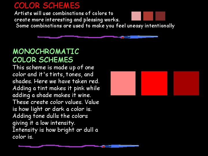 COLOR SCHEMES Artists will use combinations of colors to create more interesting and pleasing