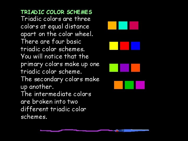 TRIADIC COLOR SCHEMES Triadic colors are three colors at equal distance apart on the