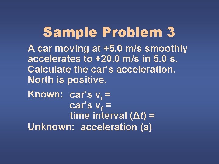 Sample Problem 3 A car moving at +5. 0 m/s smoothly accelerates to +20.