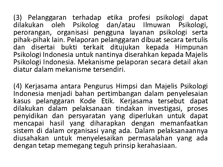 (3) Pelanggaran terhadap etika profesi psikologi dapat dilakukan oleh Psikolog dan/atau Ilmuwan Psikologi, perorangan,