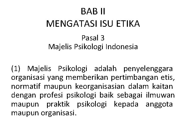 BAB II MENGATASI ISU ETIKA Pasal 3 Majelis Psikologi Indonesia (1) Majelis Psikologi adalah