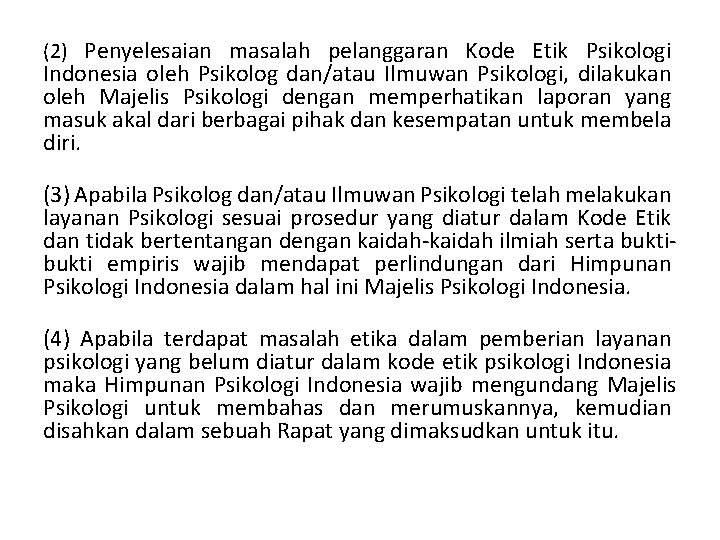 (2) Penyelesaian masalah pelanggaran Kode Etik Psikologi Indonesia oleh Psikolog dan/atau Ilmuwan Psikologi, dilakukan