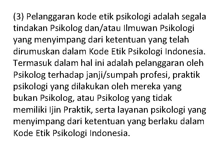 (3) Pelanggaran kode etik psikologi adalah segala tindakan Psikolog dan/atau Ilmuwan Psikologi yang menyimpang