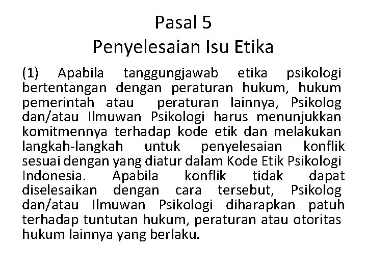 Pasal 5 Penyelesaian Isu Etika (1) Apabila tanggungjawab etika psikologi bertentangan dengan peraturan hukum,