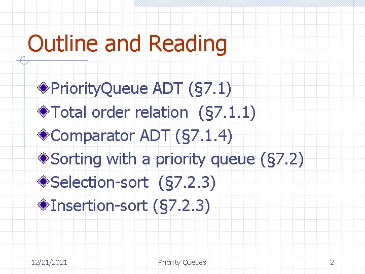 Outline and Reading Priority. Queue ADT (§ 7. 1) Total order relation (§ 7.