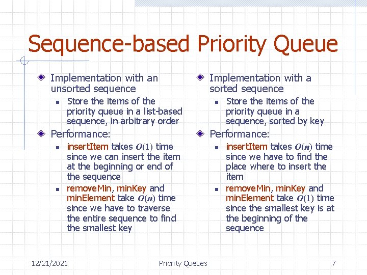 Sequence-based Priority Queue Implementation with an unsorted sequence n Implementation with a sorted sequence