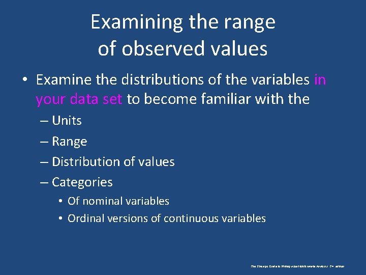 Examining the range of observed values • Examine the distributions of the variables in