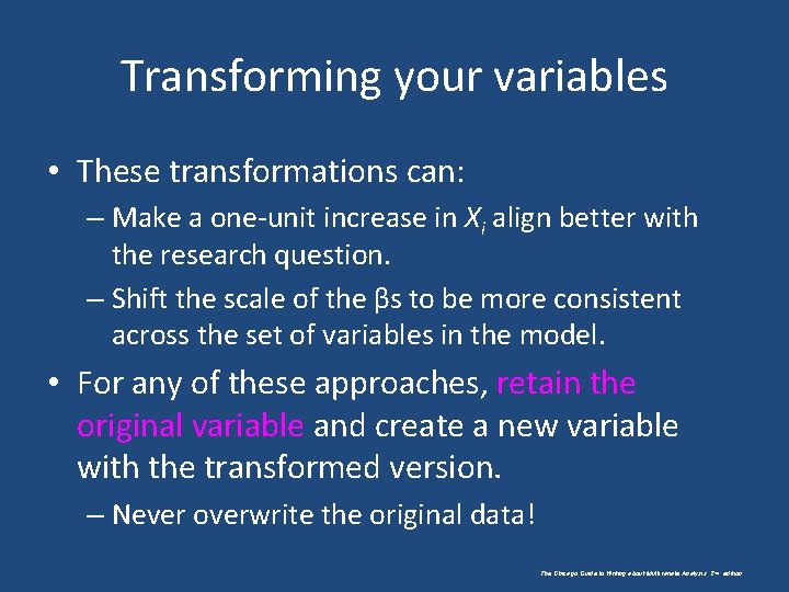 Transforming your variables • These transformations can: – Make a one-unit increase in Xi