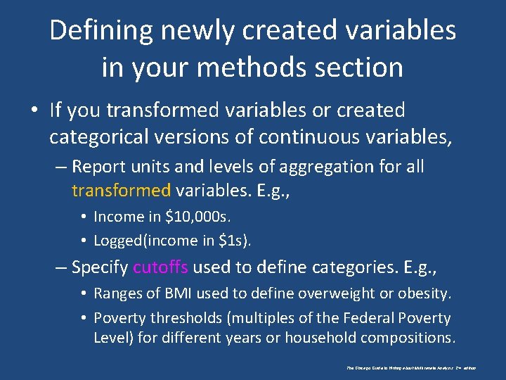 Defining newly created variables in your methods section • If you transformed variables or