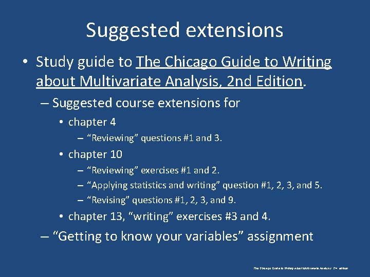 Suggested extensions • Study guide to The Chicago Guide to Writing about Multivariate Analysis,