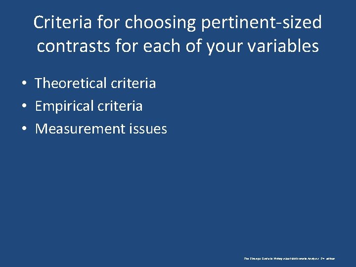 Criteria for choosing pertinent-sized contrasts for each of your variables • Theoretical criteria •