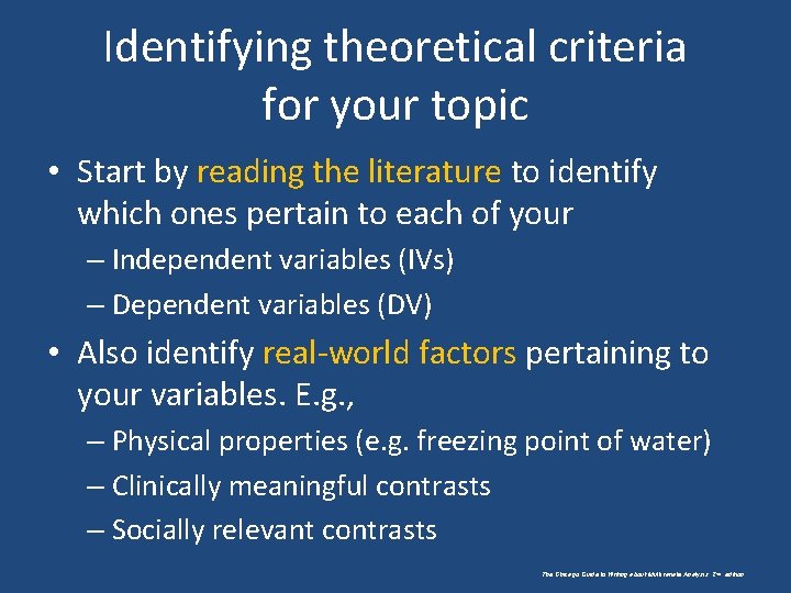 Identifying theoretical criteria for your topic • Start by reading the literature to identify