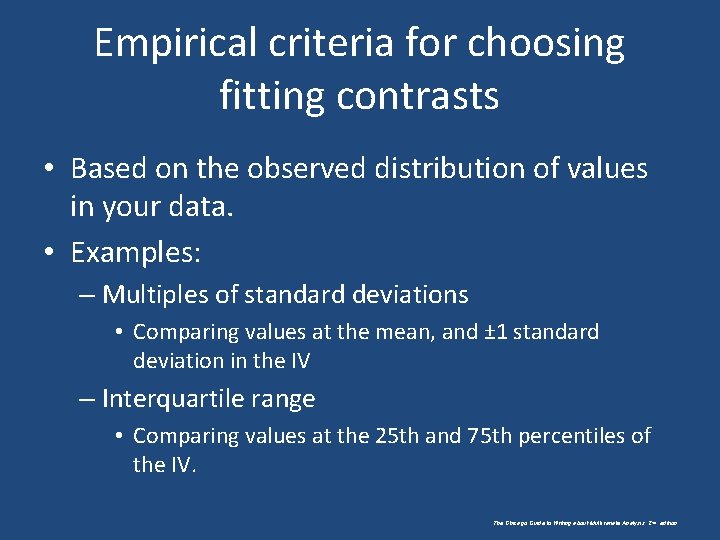Empirical criteria for choosing fitting contrasts • Based on the observed distribution of values