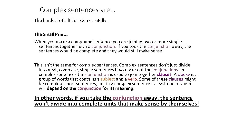 Complex sentences are… The hardest of all! So listen carefully… The Small Print… When