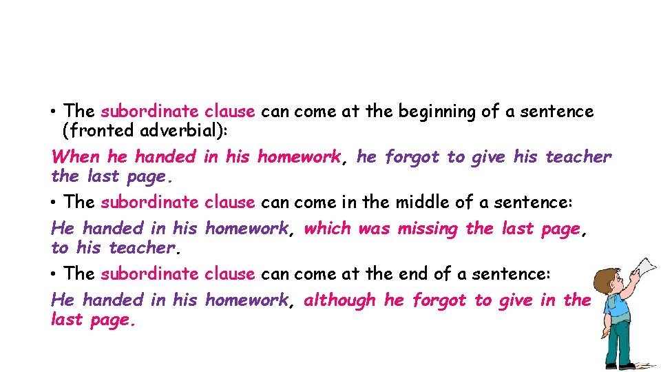  • The subordinate clause can come at the beginning of a sentence (fronted