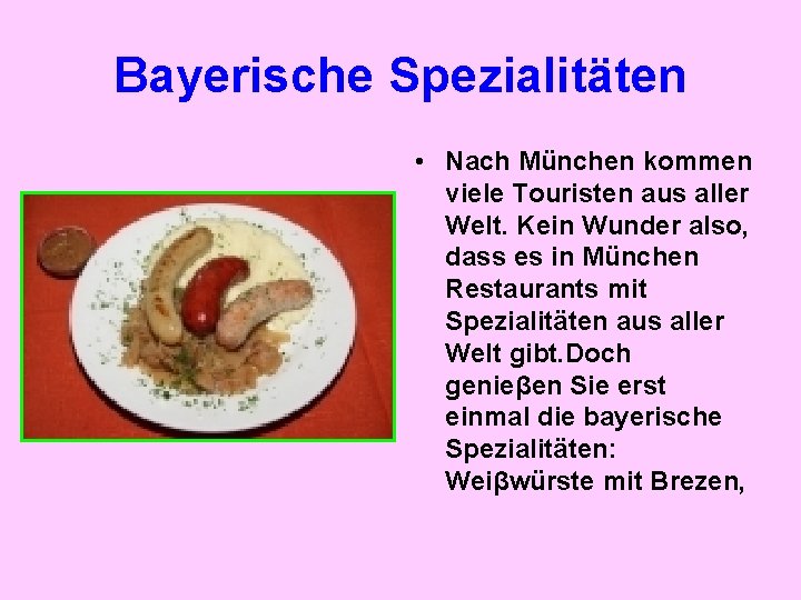 Bayerische Spezialitäten • Nach München kommen viele Touristen aus aller Welt. Kein Wunder also,