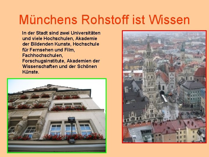 Münchens Rohstoff ist Wissen In der Stadt sind zwei Universitäten und viele Hochschulen, Akademie
