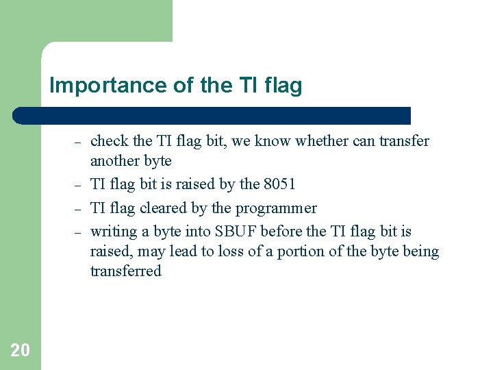 Importance of the TI flag – – 20 check the TI flag bit, we